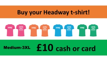 A row of images showing the backs and fronts of the Headway T-shits. The front of the t-shirt reads 'Headway Luton', and the back reads 'Supporting people with acquired brain injury'. T-shirts are £10 each and available in medium to 3XL. Colours available are: pink, blue, green or orange.