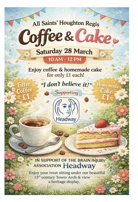 A poster from All Saints Chruch in Houghton Regis promoting a now past event for coffee and cake for £1, raising funds for Headway. The logo is of Headway UK rather than Headway Luton but we let them know that we are seperate charities.